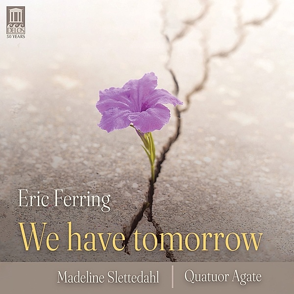 We Have Tomorrow, Eric Ferring, Madeline Slettedahl, Quatuor Agate