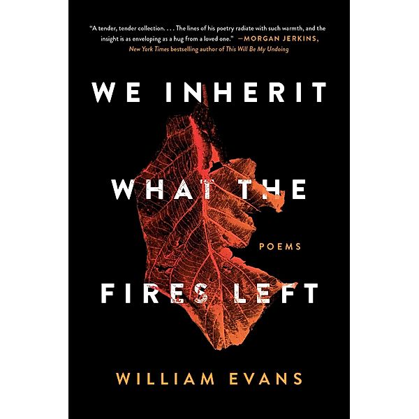 We Inherit What the Fires Left, William Evans