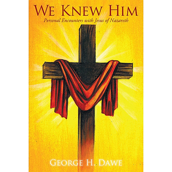 We Knew Him, George H. Dawe