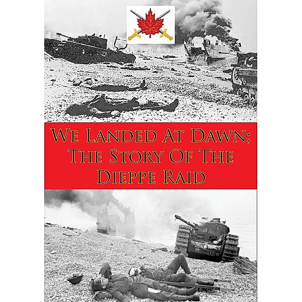 We Landed At Dawn; The Story Of The Dieppe Raid, Alexander B. Austin