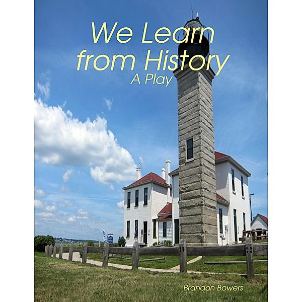 We Learn from History, Brandon Bowers