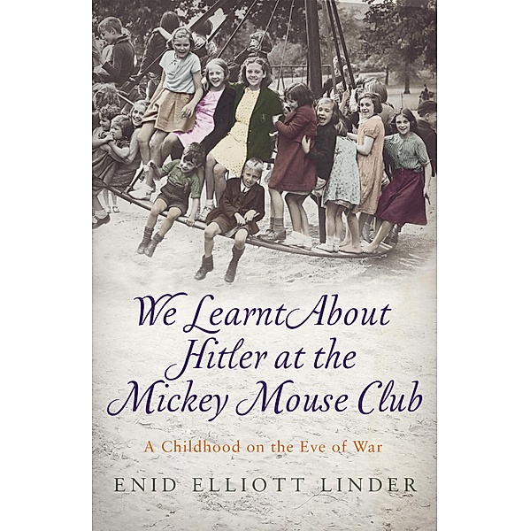 We Learnt About Hitler at the Mickey Mouse Club, Enid Elliott Linder