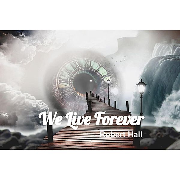 We Live Forever, Robert Hall