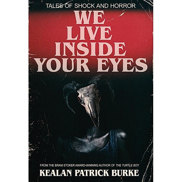 We Live Inside Your Eyes, Kealan Patrick Burke