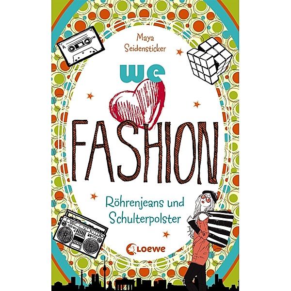 we love fashion (Band 2) - Röhrenjeans und Schulterpolster / we love fashion Bd.1, Maya Seidensticker