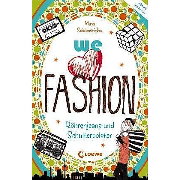 we love fashion / we love fashion (Band 1) - Röhrenjeans und Schulterpolster, Maya Seidensticker