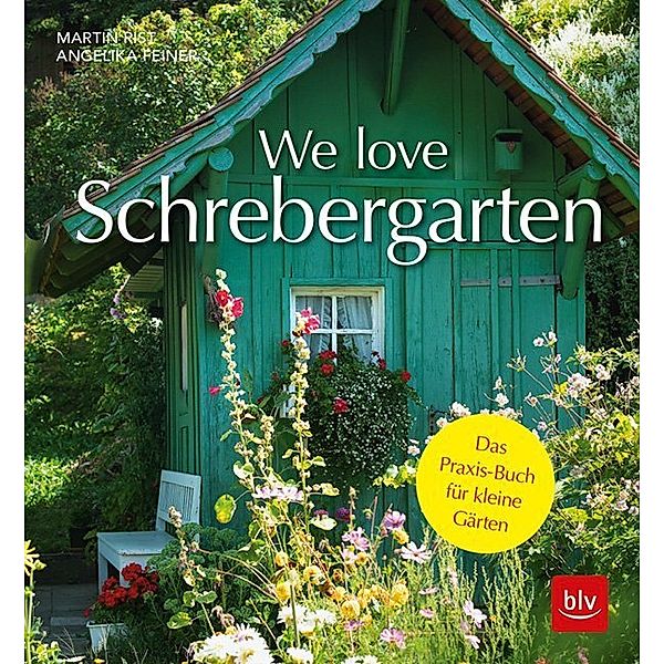 We love Schrebergarten, Martin Rist, Angelika Feiner