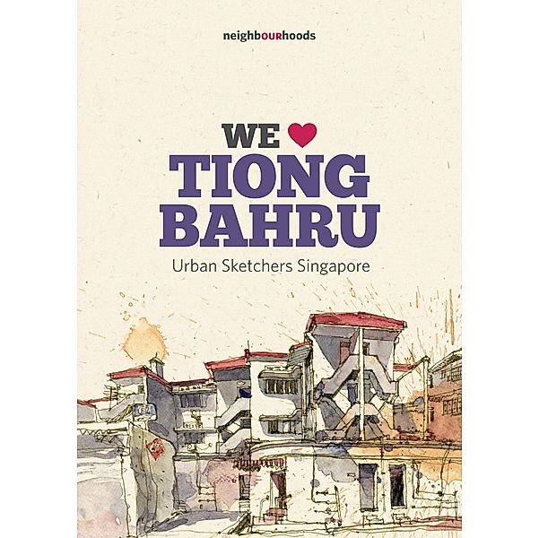 We Love Tiong Bahru / Our Neighbourhoods Bd.8, Urban Sketchers Singapore
