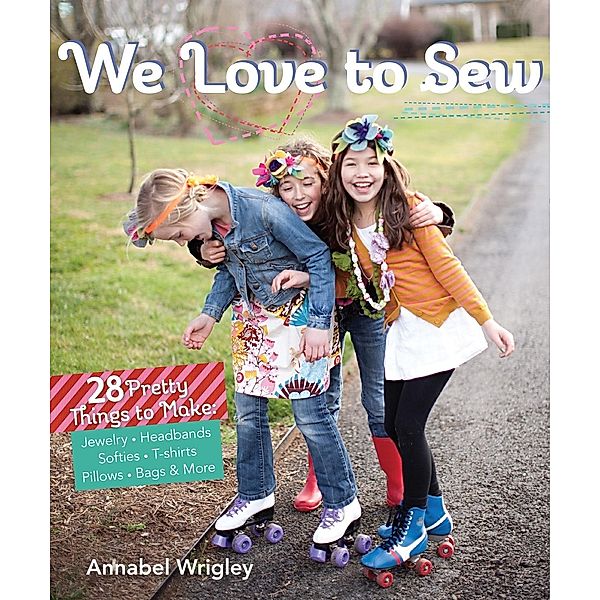 We Love to Sew (Fixed Layout Format), Annabel Wrigley