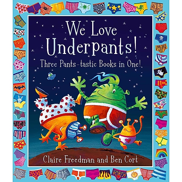 We Love Underpants! Three Pants-tastic Books in One!, Claire Freedman
