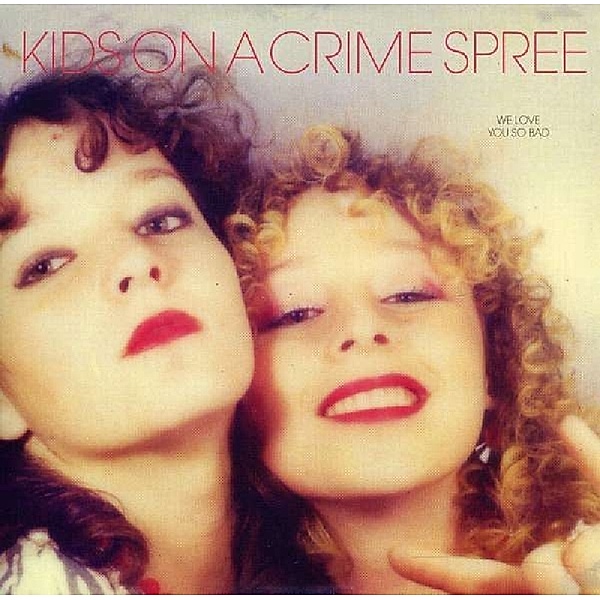 We Love You So Bad, Kids On A Crime Spree