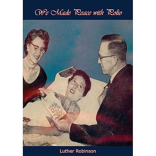 We Made Peace with Polio / Barakaldo Books, Luther Robinson