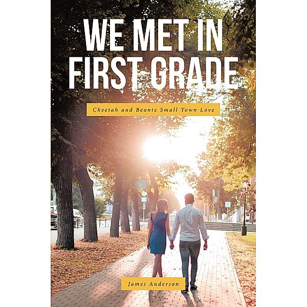 We Met In First Grade / Covenant Books, Inc., James Anderson
