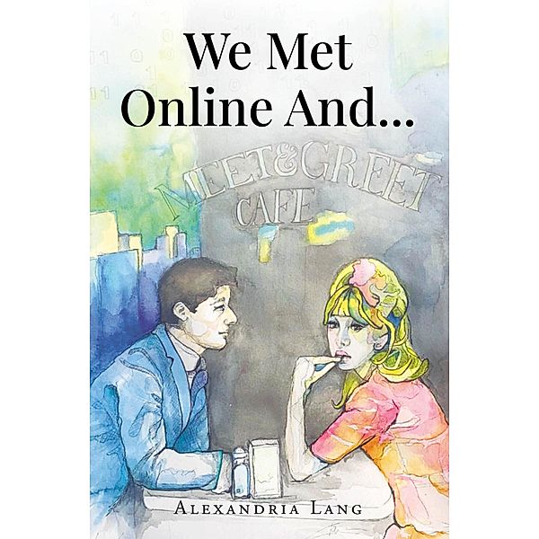 We Met Online And..., Alexandria Lang