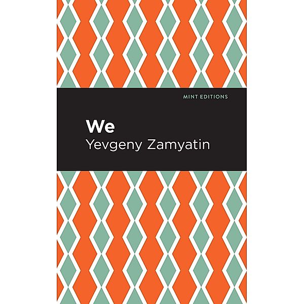 We / Mint Editions (Scientific and Speculative Fiction), Yevgeny Zamyatin