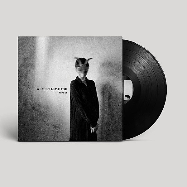 We Must Leave You (Black) (Vinyl), Throat