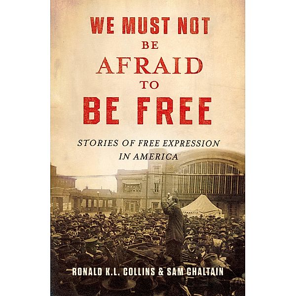 We Must Not Be Afraid to Be Free, Ronald K. L. Collins, Sam Chaltain
