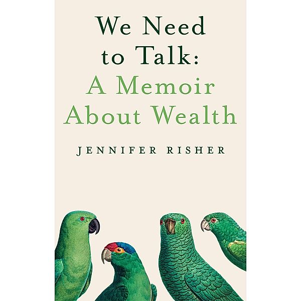 We Need To Talk: A Memoir About Wealth, Jennifer Risher