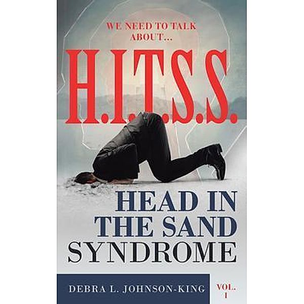 WE NEED TO TALK ABOUT...H.I.T.S.S. (Head in the Sand Syndrome) Vol. 1 / Brilliant Books Literary, Debra Johnson-King