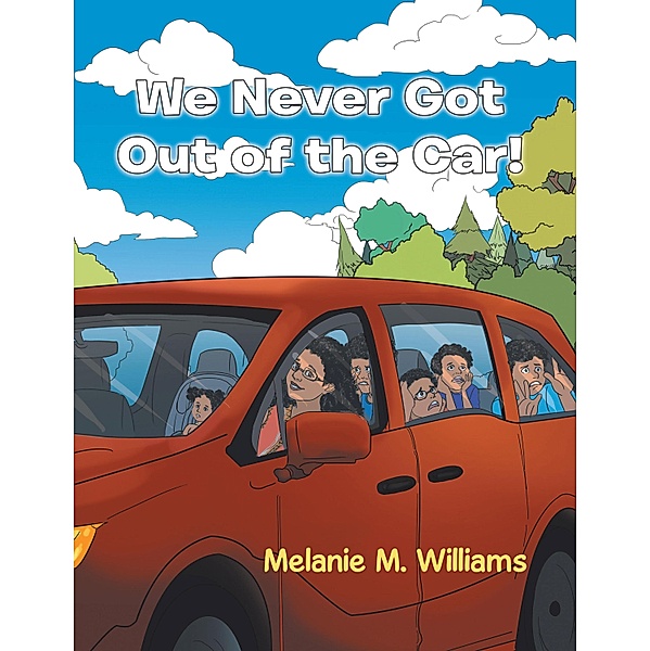 We Never      Got out of      the Car!, Melanie M. Williams
