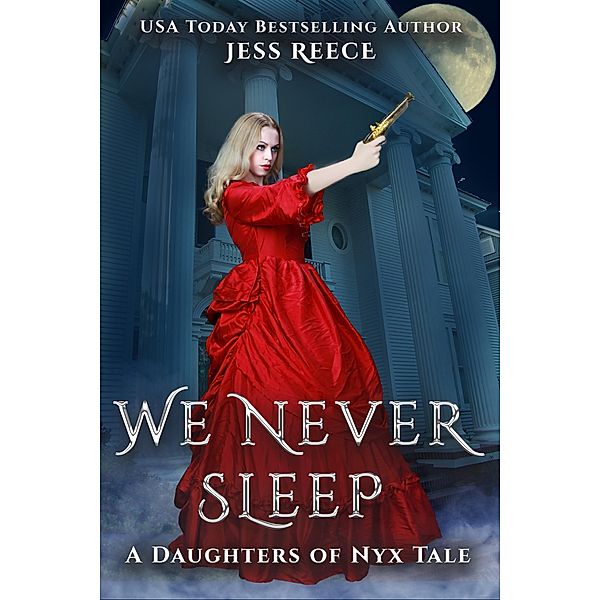 We Never Sleep (a Daughters of Nyx tale) / a Daughters of Nyx tale, Jess Reece
