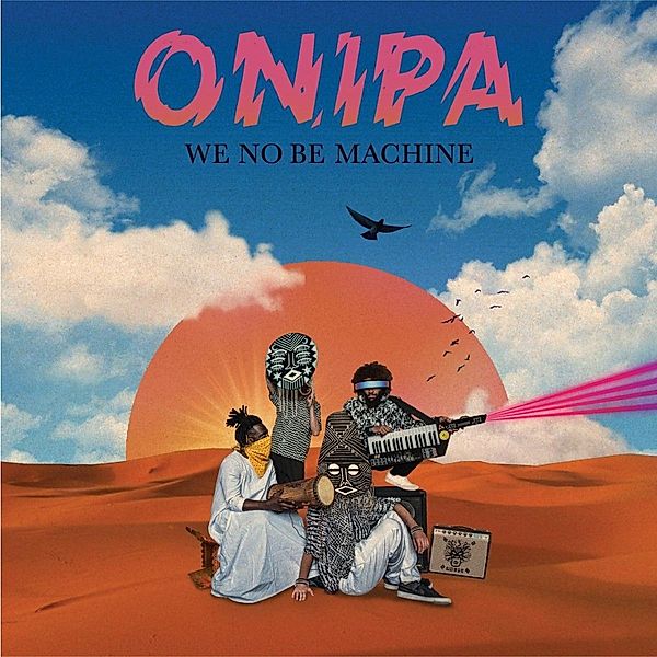 We No Be Machine, Onipa