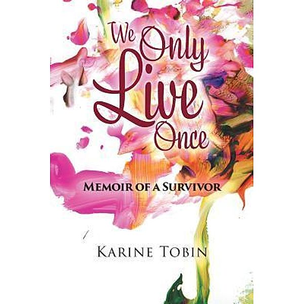 We Only Live Once / karine tobin, Karine Tobin