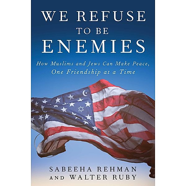 We Refuse to Be Enemies, Sabeeha Rehman, Walter Ruby