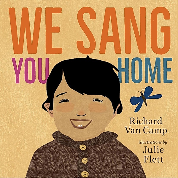 We Sang You Home Read-Along / Orca Book Publishers, RICHARD VAN CAMP