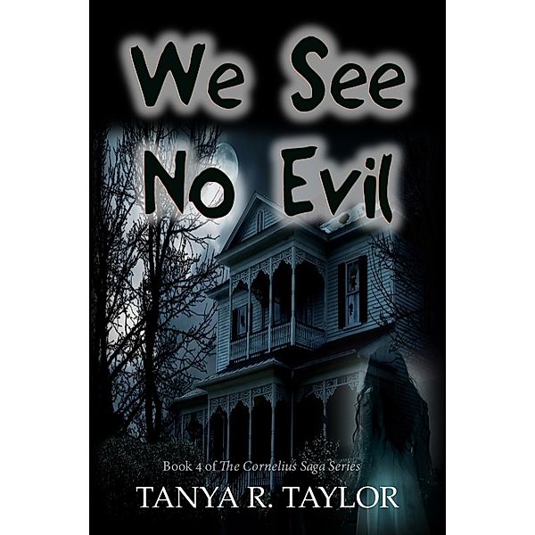 We See No Evil (The Cornelius Saga Book 4), Tanya R. Taylor