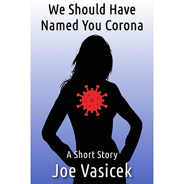 We Should Have Named You Corona (Short Story Singles) / Short Story Singles, Joe Vasicek