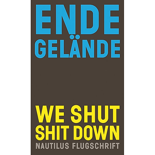 We shut shit down, Ende Gelände