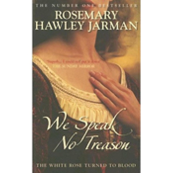 We Speak No Treason: The White Rose Turned to Blood, Rosemary Hawley Jarman