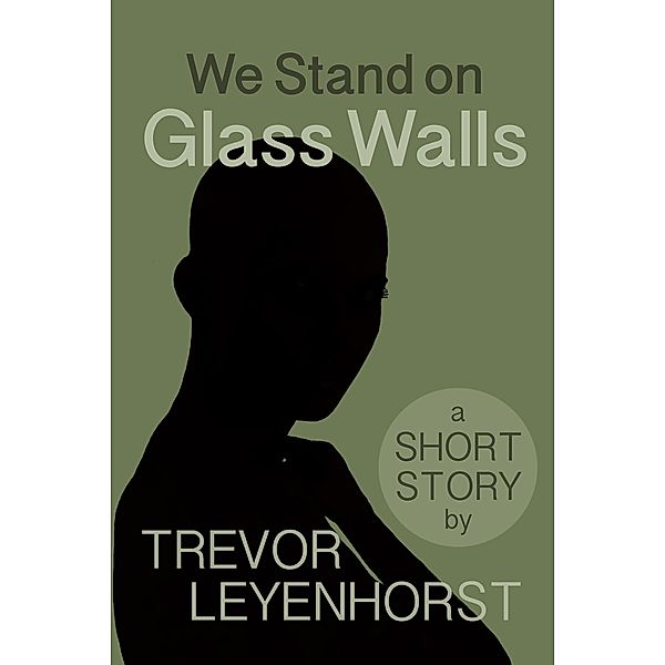 We Stand on Glass Walls, Trevor Leyenhorst