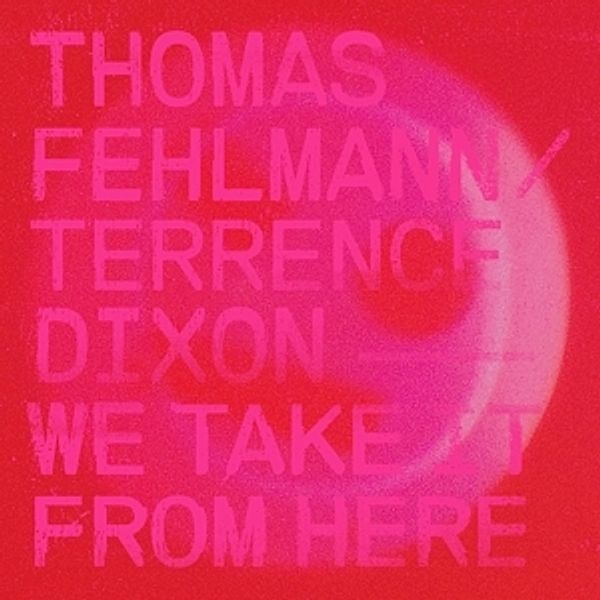 We Take It From Here (2lp) (Vinyl), Thomas Fehlmann, Terrence Dixon