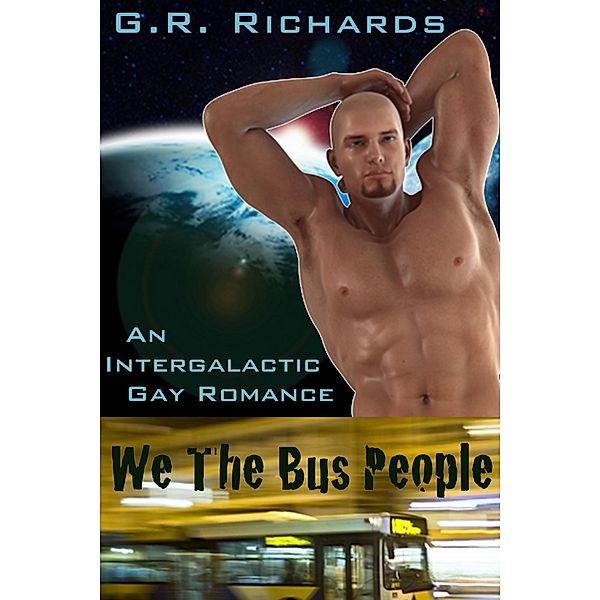 We The Bus People: An Intergalactic Gay Romance, G. R. Richards