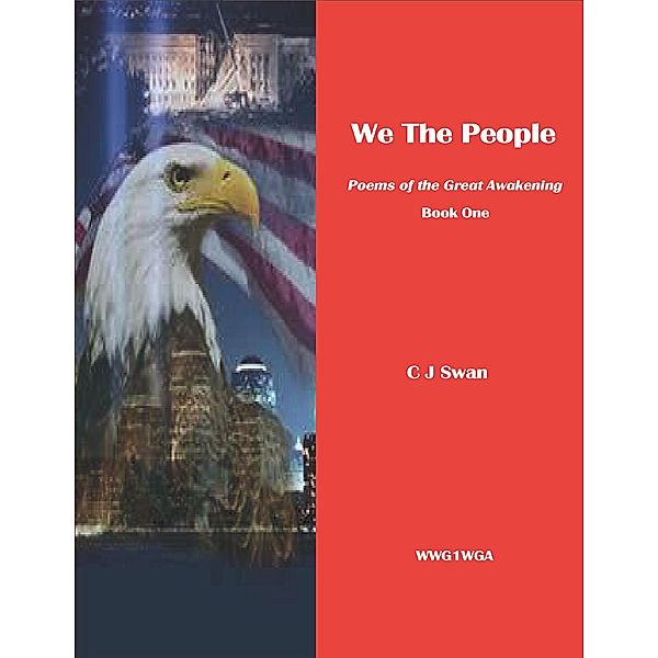 We the People: Poems of the Great Awakening. Book One, C J Swan