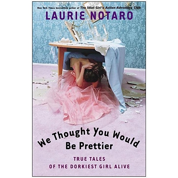We Thought You Would Be Prettier, Laurie Notaro