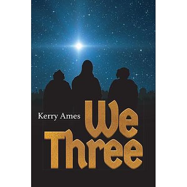 We Three, Kerry D Ames