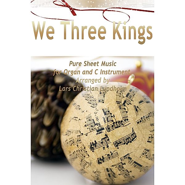 We Three Kings Pure Sheet Music for Organ and C Instrument, Arranged by Lars Christian Lundholm, Lars Christian Lundholm