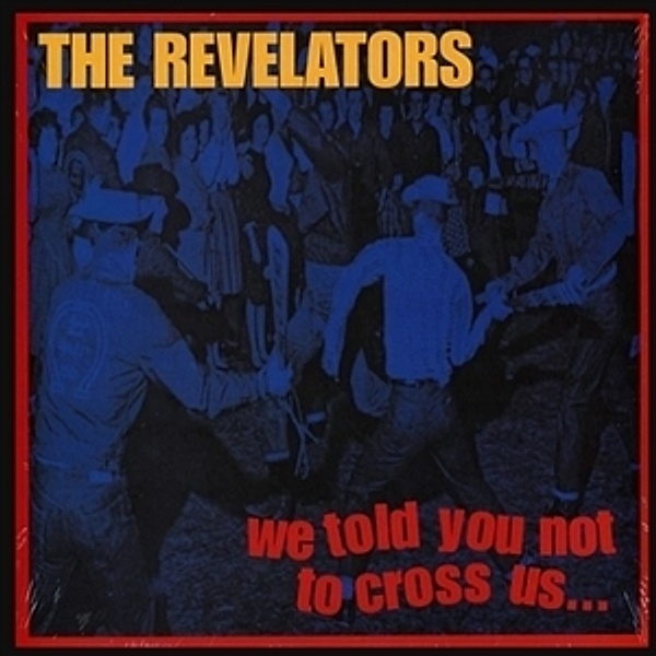 WE TOLD YOU NOT TO CROSS US, The Revelators