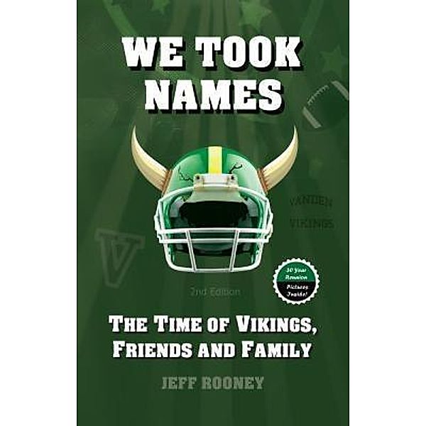 We Took Names: The Time of Vikings, Friends and Family, Jeffrey Rooney