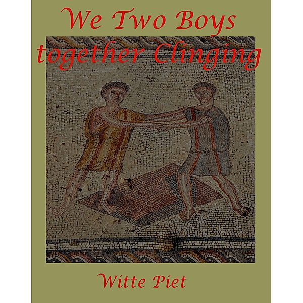 We Two Boys Together Clinging (David and Jonathan, #8) / David and Jonathan, Witte Piet