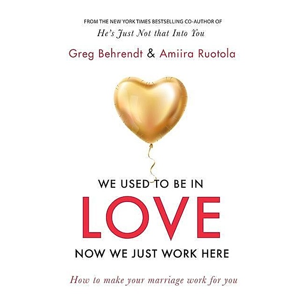We Used To Be In Love, Now We Just Work Here, Greg Behrendt, Amiira Ruotola