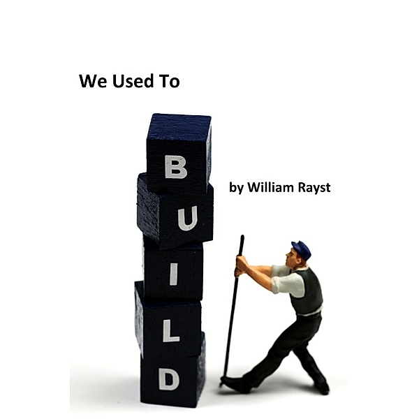 We Used To Build, William Rayst