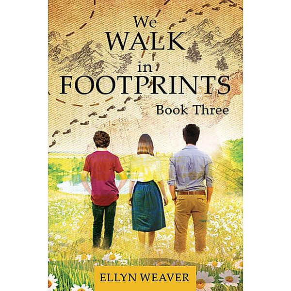 We WALK in FOOTPRINTS Book Three, Ellyn Weaver