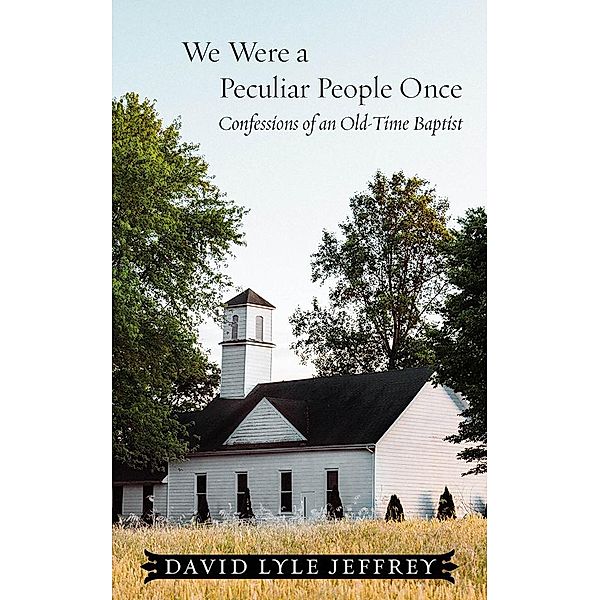 We Were a Peculiar People Once, David Lyle Jeffrey