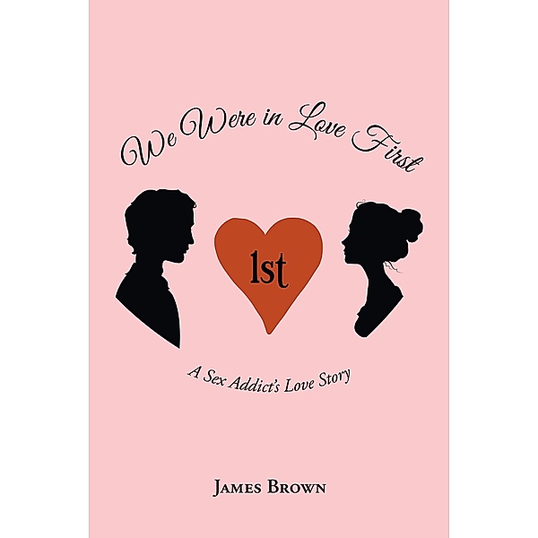 We Were in Love First / Newman Springs Publishing, Inc., James Brown
