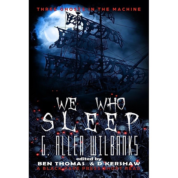 We Who Sleep (Three Ghosts in the Machine, #3) / Three Ghosts in the Machine, G. Allen Wilbanks, Black Hare Press