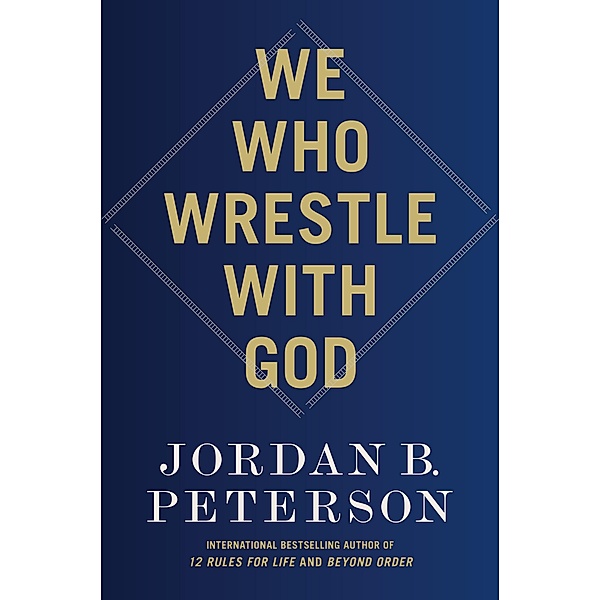 We Who Wrestle with God, Jordan B. Peterson
